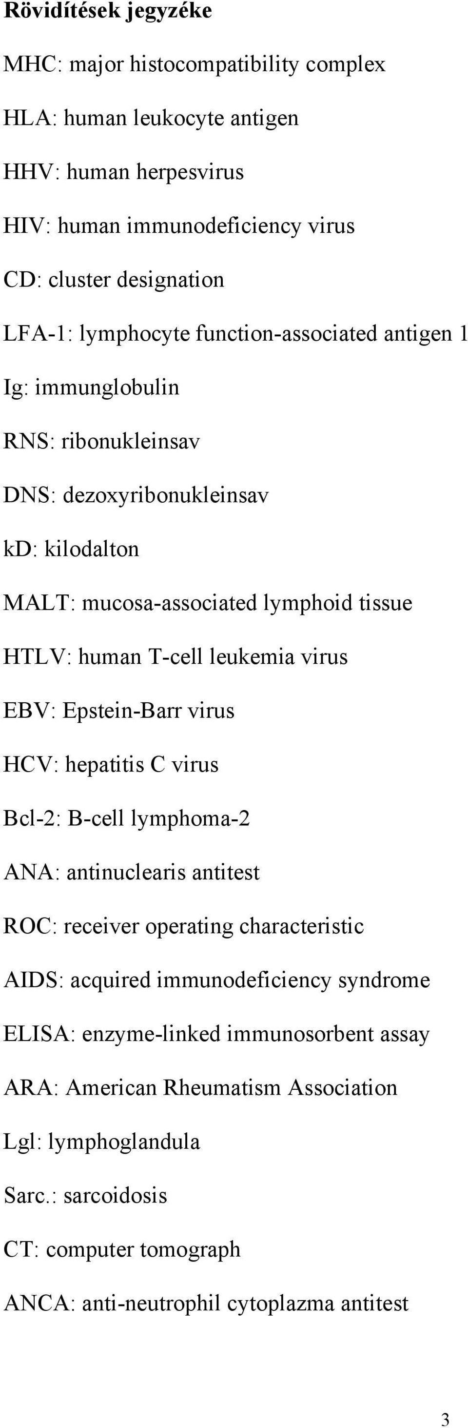 leukemia virus EBV: Epstein-Barr virus HCV: hepatitis C virus Bcl-2: B-cell lymphoma-2 ANA: antinuclearis antitest ROC: receiver operating characteristic AIDS: acquired
