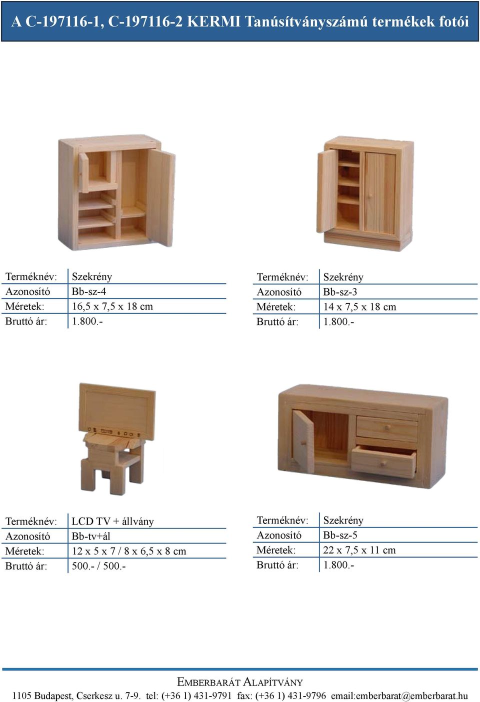 LCD TV + állvány Azonosító Bb-tv+ál Méretek: 12 x 5 x 7 / 8 x 6,5 x 8 cm