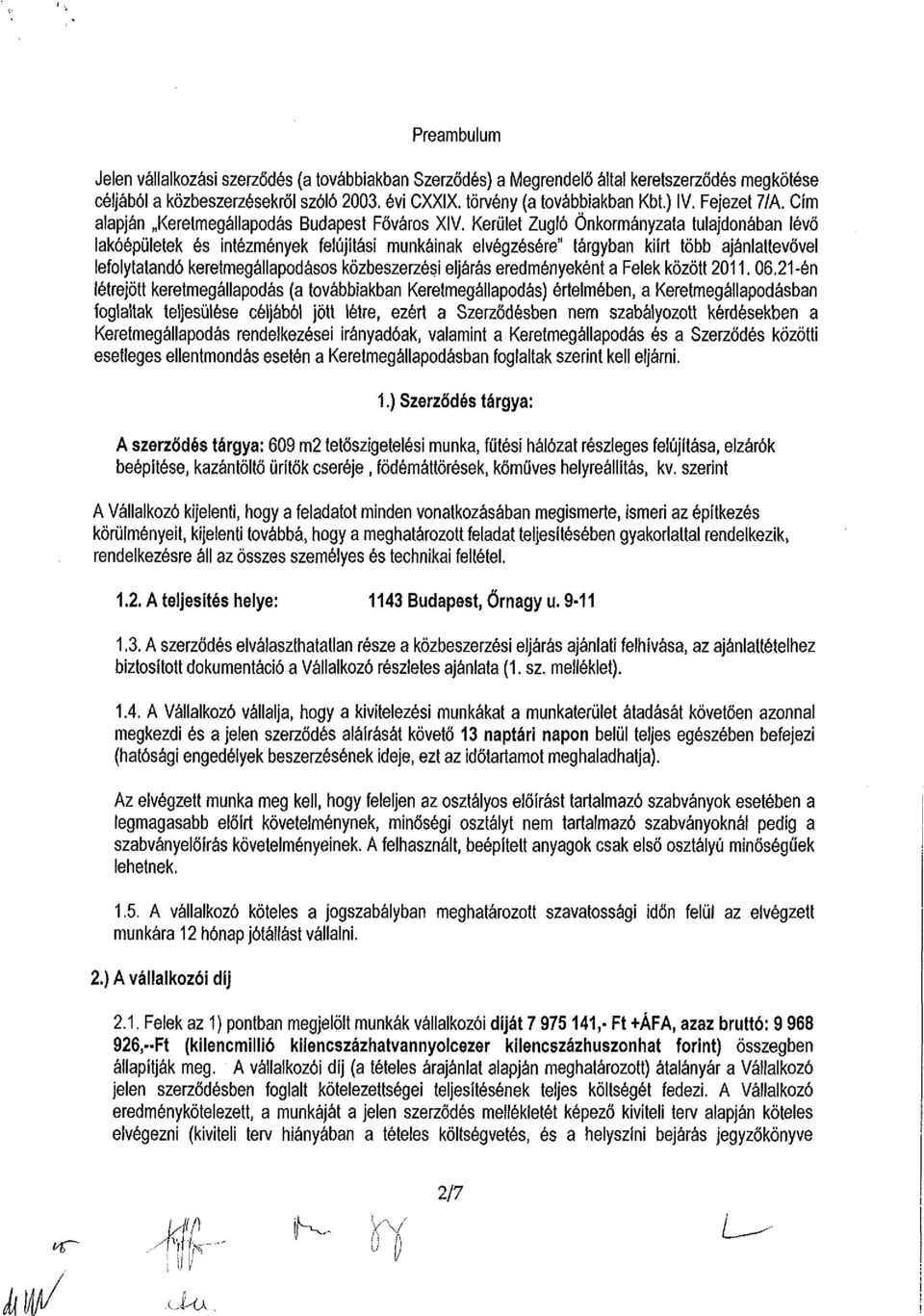 Kerület Zugló Önkormányzata tulajdonában lévő lakóépületek és intézmények felújítási munkáinak elvégzésére" tárgyban kiírt több ajánlattevővel lefolytatandó keretmegállapodásos közbeszerzési eljárás