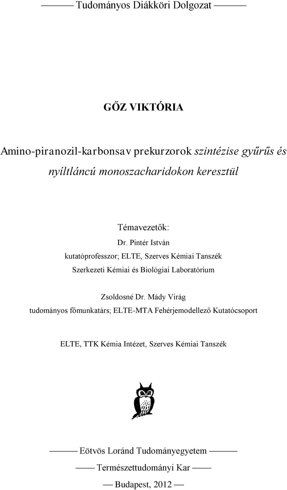 Pintér István kutatóprofesszor; ELTE, Szerves Kémiai Tanszék Szerkezeti Kémiai és Biológiai Laboratórium Zsoldosné