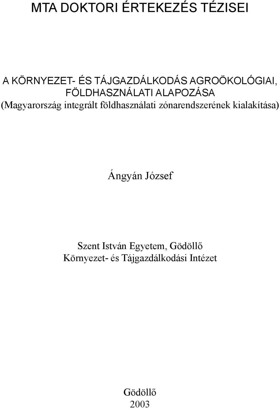 földhasználati zónarendszerének kialakítása) Ángyán József Szent