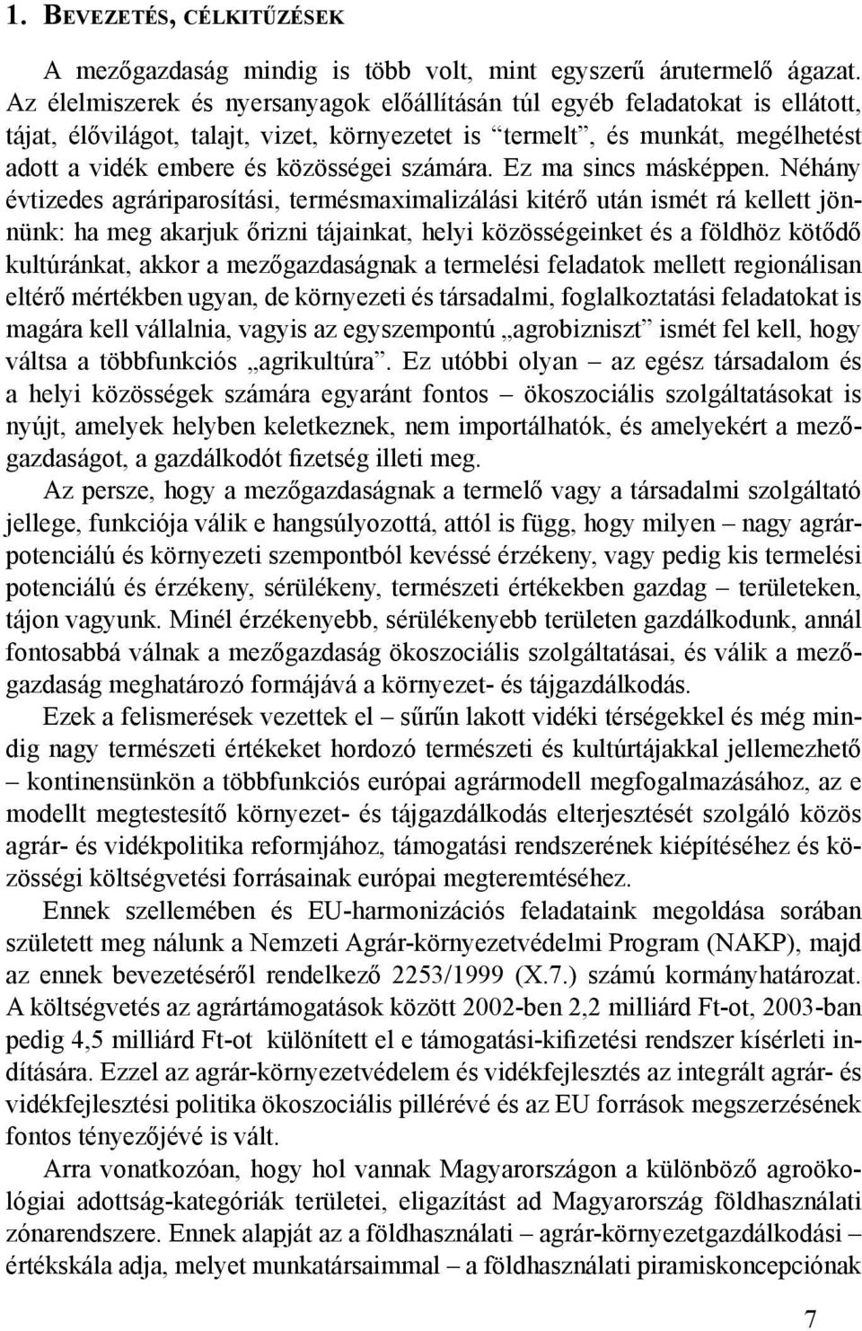 számára. Ez ma sincs másképpen.