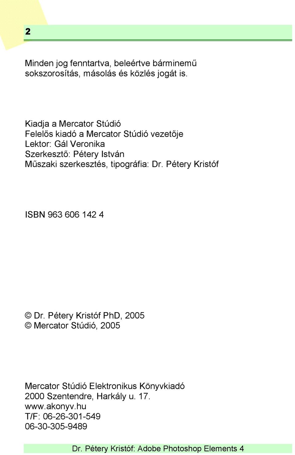 István Műszaki szerkesztés, tipográfia: Dr. Pétery Kristóf ISBN 963 606 142 4 Dr.