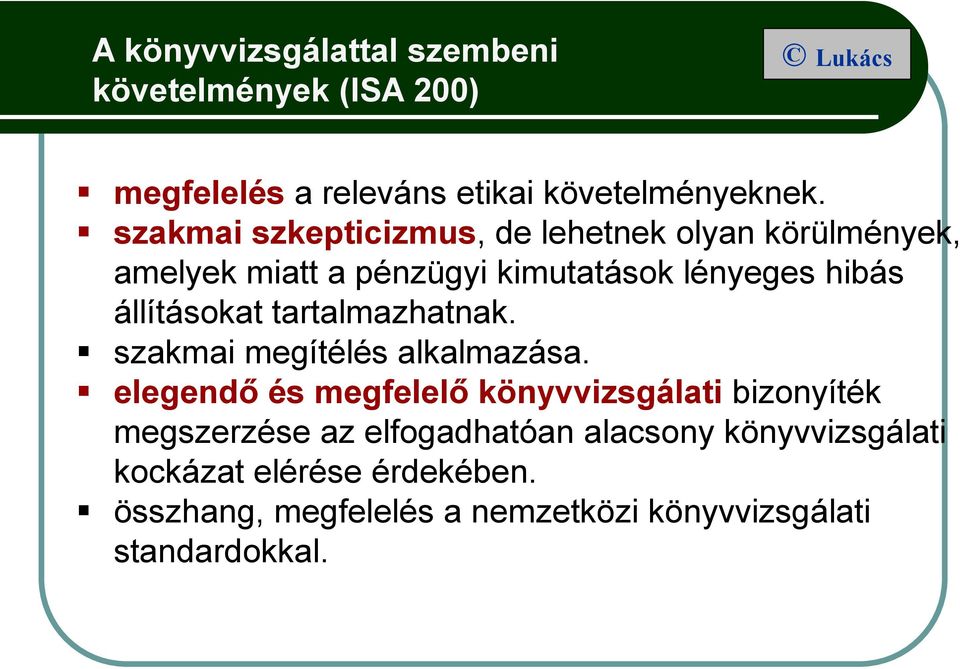 állításokat tartalmazhatnak. szakmai megítélés alkalmazása.