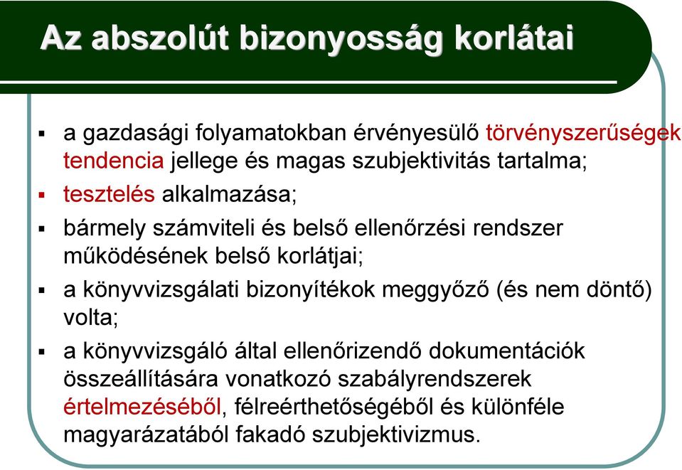 korlátjai; a könyvvizsgálati bizonyítékok meggyőző (és nem döntő) volta; a könyvvizsgáló által ellenőrizendő