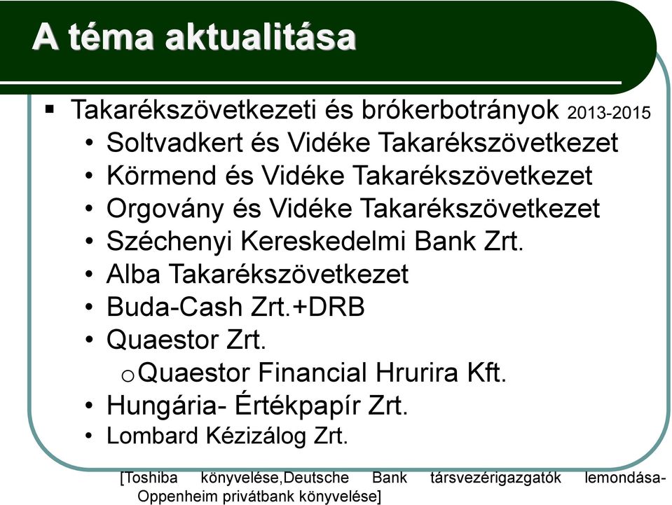 Alba Takarékszövetkezet Buda-Cash Zrt.+DRB Quaestor Zrt. oquaestor Financial Hrurira Kft.