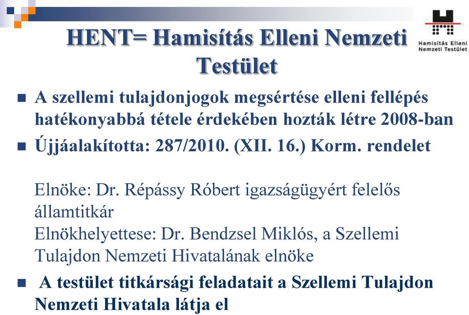 Répássy Róbert igazságügyért felelős államtitkár Elnökhelyettese: Dr.