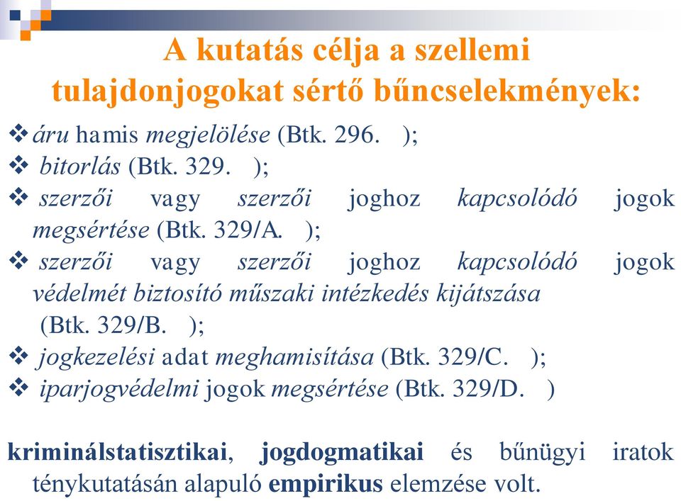 ); szerzői vagy szerzői joghoz kapcsolódó jogok védelmét biztosító műszaki intézkedés kijátszása (Btk. 329/B.