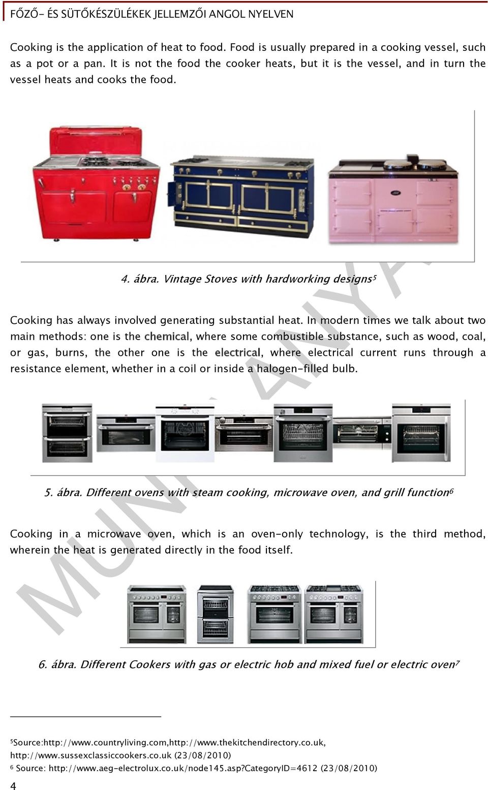 Vintage Stoves with hardworking designs 5 Cooking has always involved generating substantial heat.
