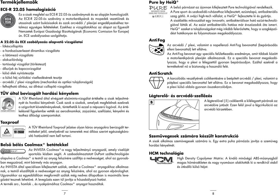 Ezekhez a vizsgálatokhoz az alapot az Egyesült Nemzetek Európai Gazdasági Bizottságának (Economic Comission for Europe) ún. ECE szabályozása szolgáltatja. A 22.