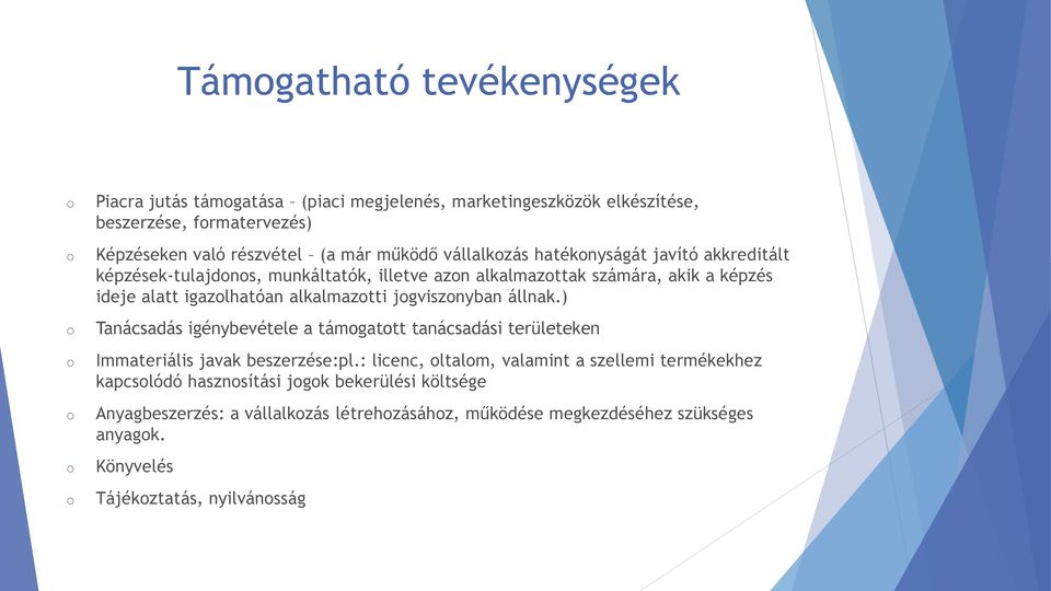 alkalmaztti jgvisznyban állnak.) Tanácsadás igénybevétele a támgattt tanácsadási területeken Immateriális javak beszerzése:pl.