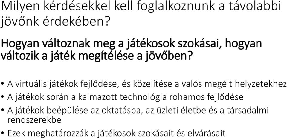 A virtuális játékok fejlődése, és közelítése a valós megélt helyzetekhez A játékok során alkalmazott