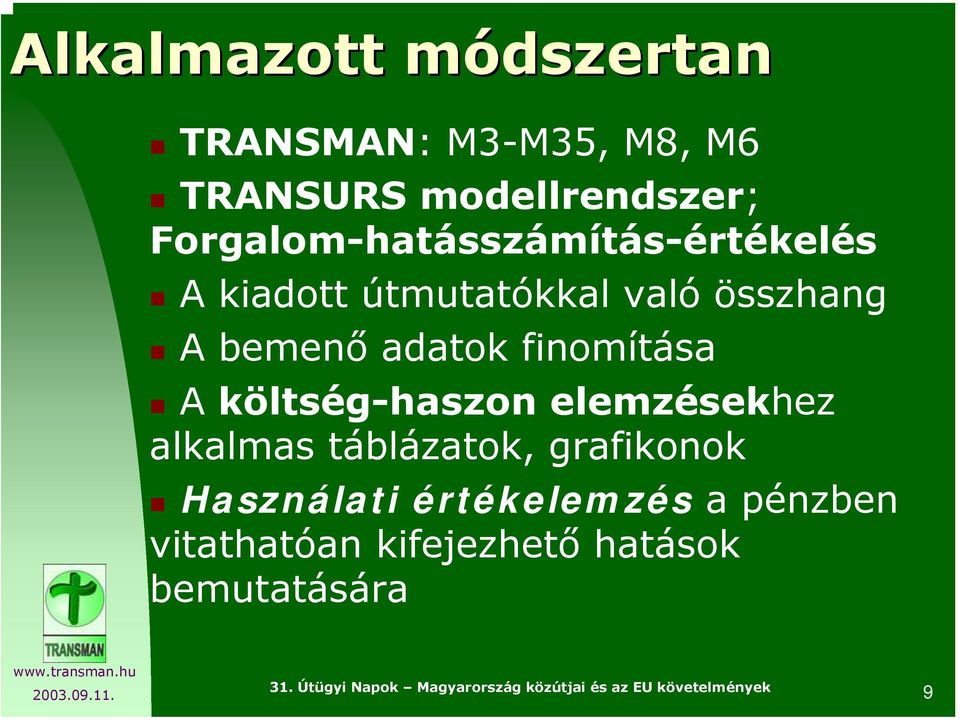 bemenő adatok finomítása A költség-haszon elemzésekhez alkalmas táblázatok,