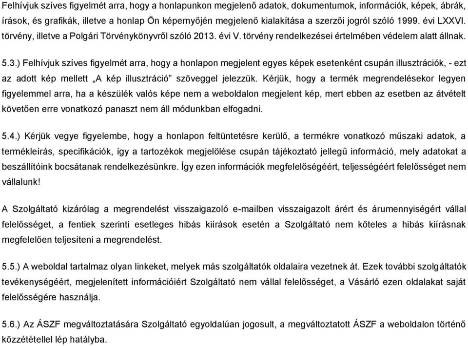évi V. törvény rendelkezései értelmében védelem alatt állnak. 5.3.