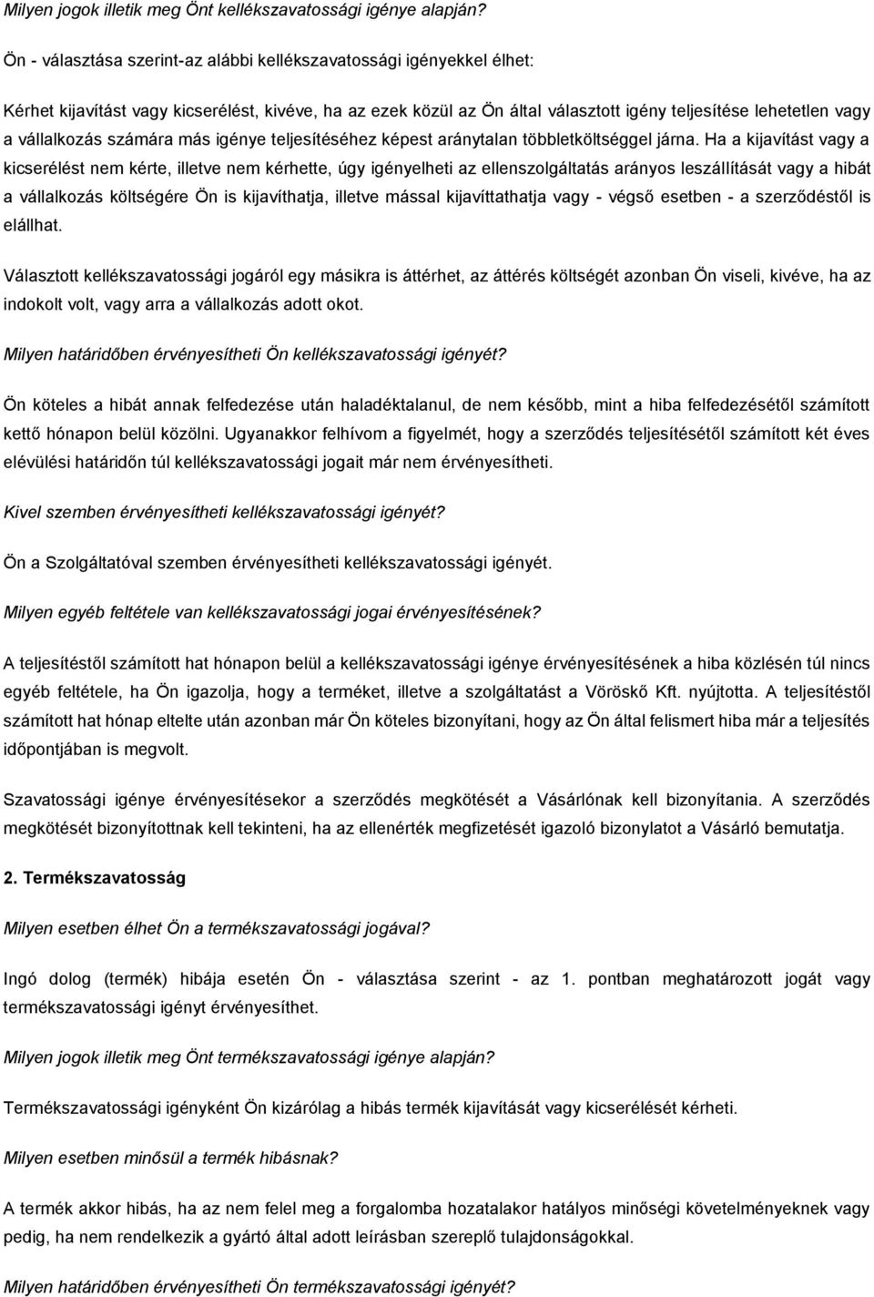 vállalkozás számára más igénye teljesítéséhez képest aránytalan többletköltséggel járna.