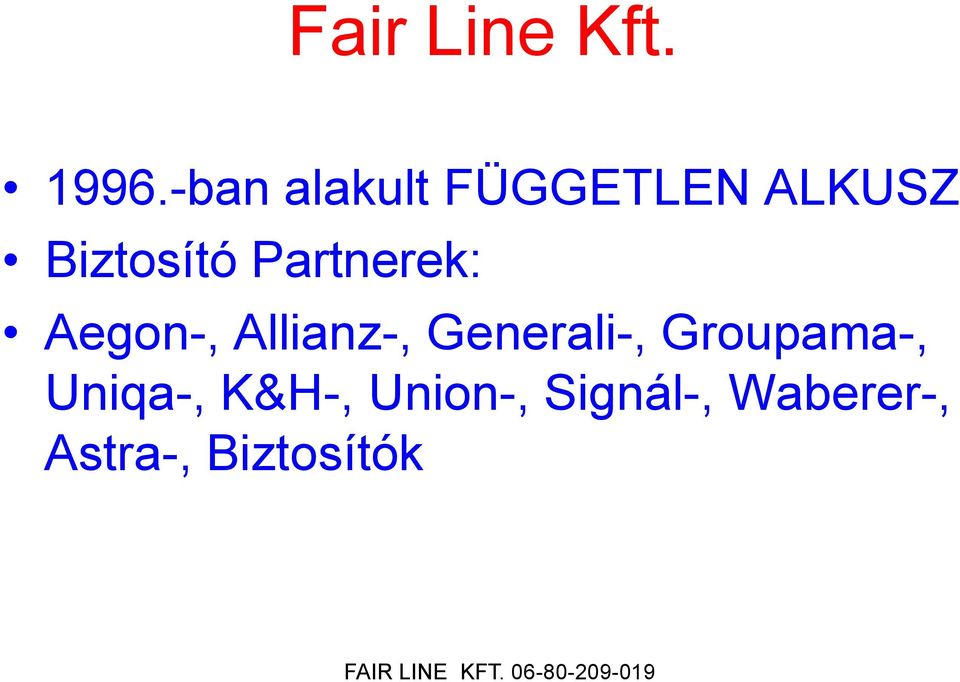 Partnerek: Aegon-, Allianz-, Generali-,