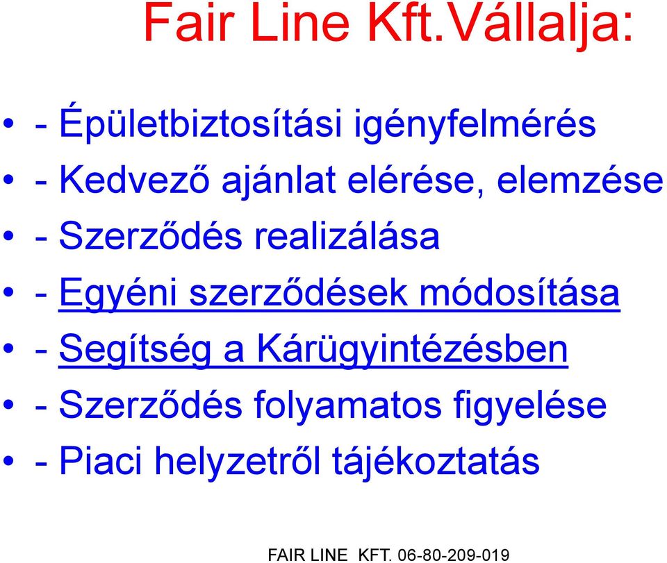 ajánlat elérése, elemzése - Szerződés realizálása - Egyéni