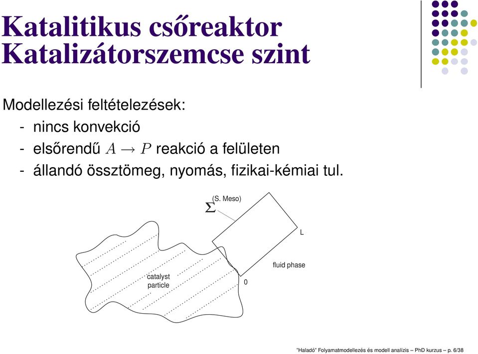 állandó össztömeg, nyomás, fizikai-kémiai tul. Σ (S.