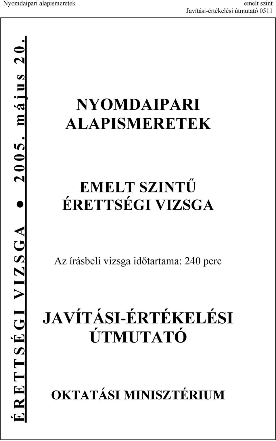 ÉRETTSÉGI VIZSGA Az írásbeli vizsga