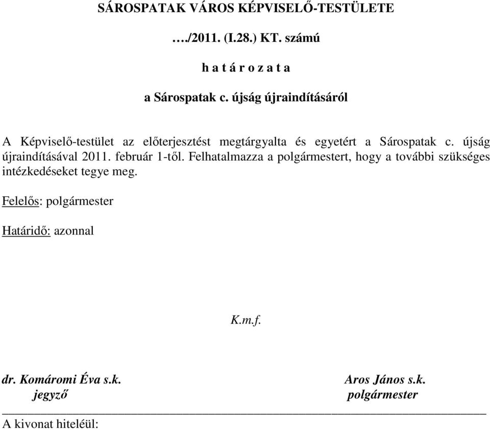 újság újraindításával 2011. február 1-tıl.