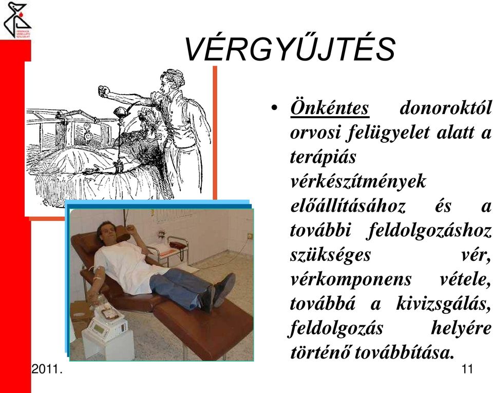 feldolgozáshoz szükséges vér, vérkomponens vétele, továbbá