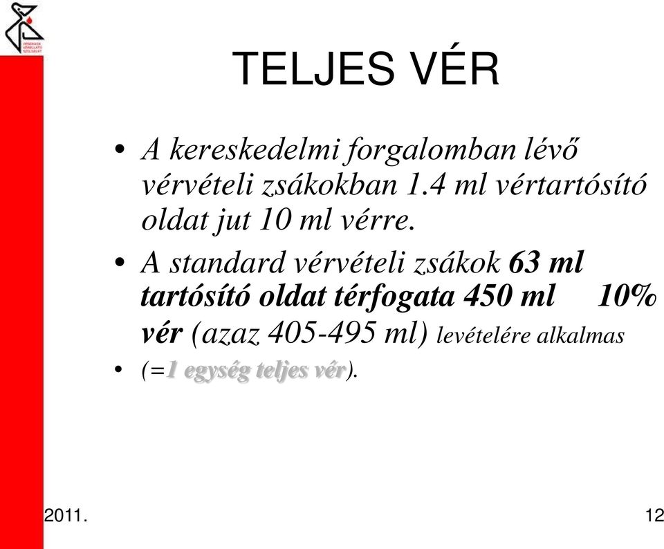 A standard vérvételi zsákok 63 ml tartósító oldat térfogata