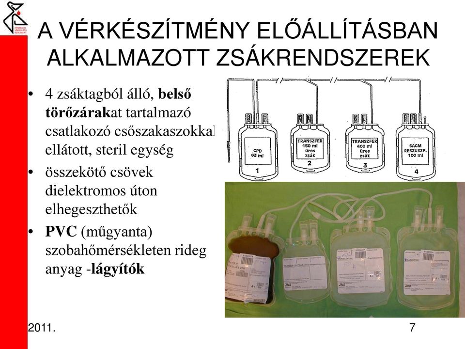 csőszakaszokkal ellátott, steril egység összekötő csövek