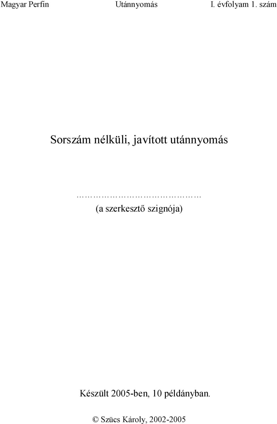 szignója) Készült 2005-ben,