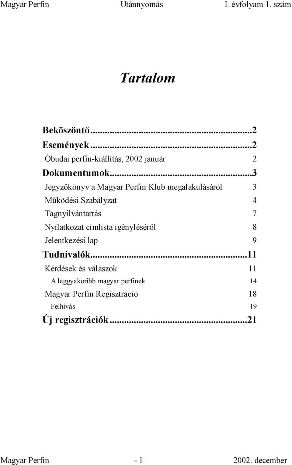 Nyilatkozat címlista igénylésérıl 8 Jelentkezési lap 9 Tudnivalók.