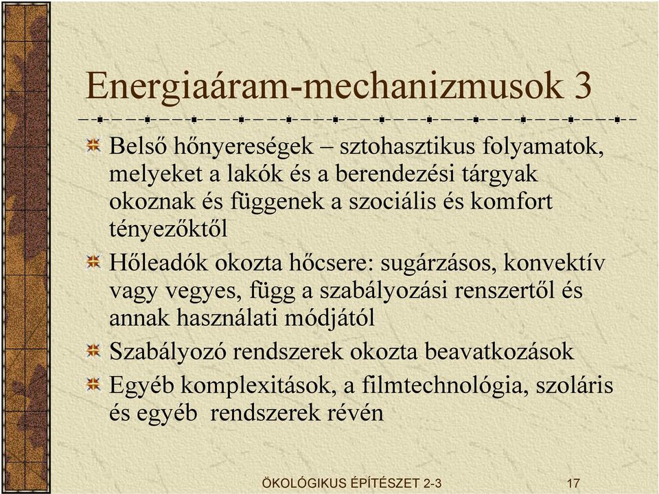 konvektív vagy vegyes, függ a szabályozási renszertőlés annak használati módjától Szabályozó rendszerek