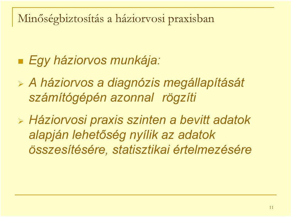 rögzíti Háziorvosi praxis szinten a bevitt adatok alapján