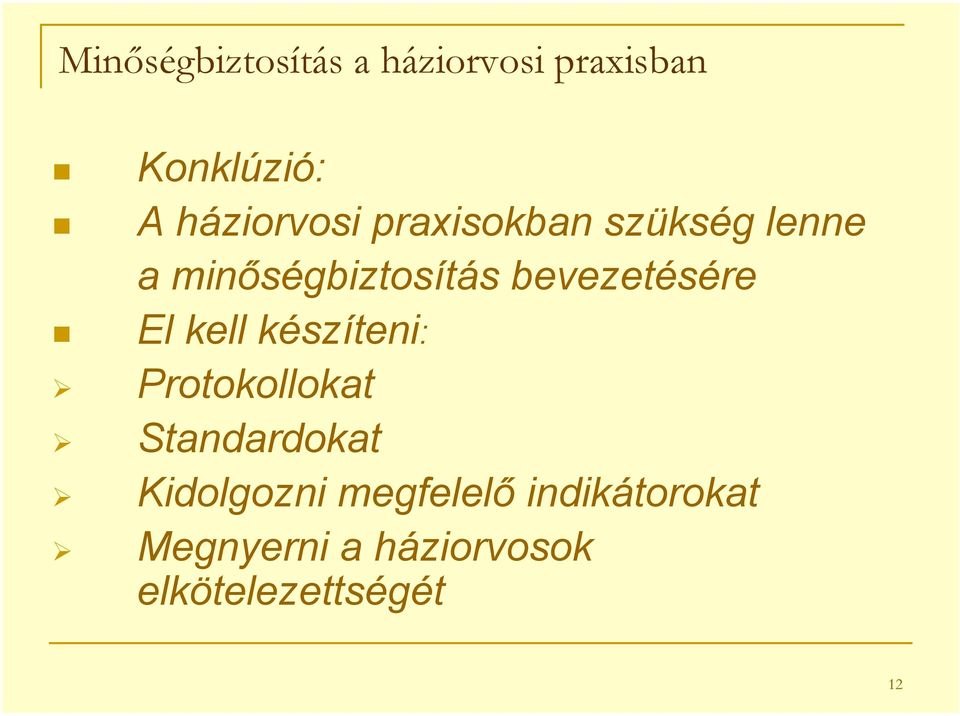 bevezetésére El kell készíteni: Protokollokat Standardokat