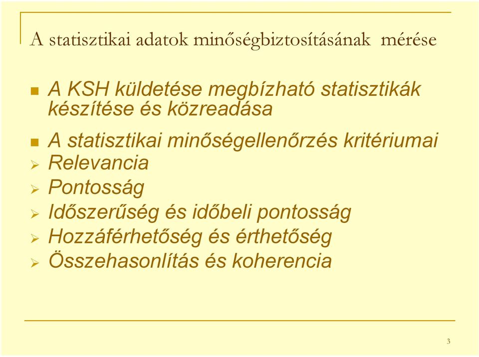minőségellenőrzés kritériumai Relevancia Pontosság Időszerűség és
