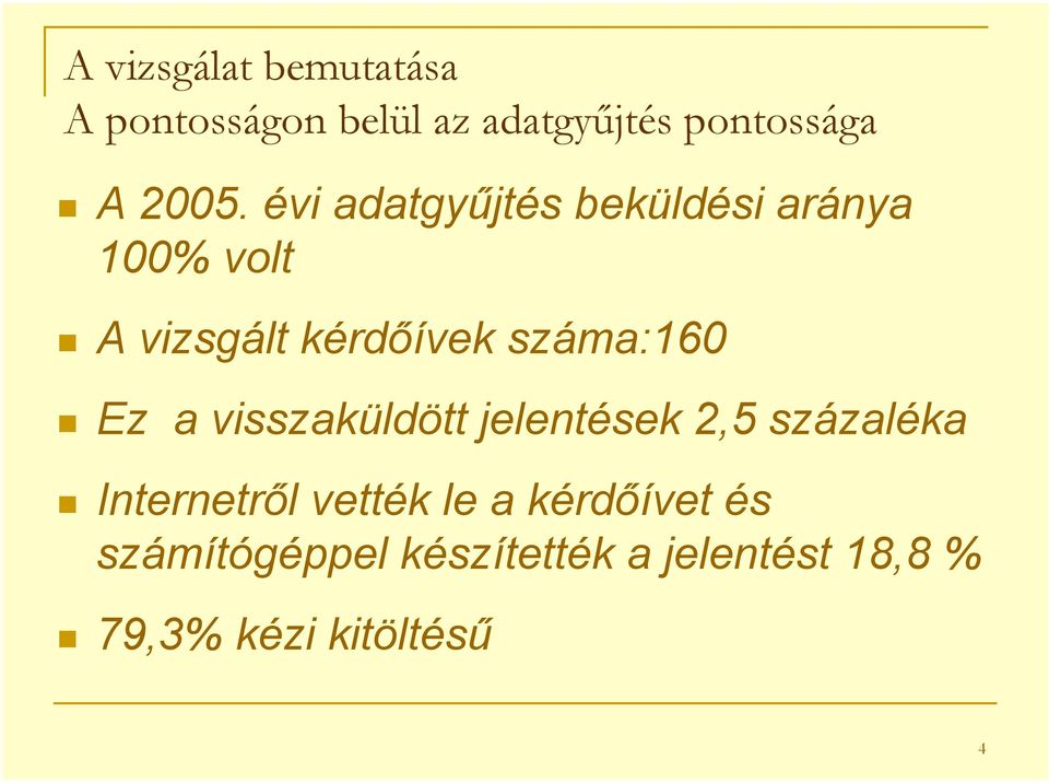 száma:160 Ez a visszaküldött jelentések 2,5 százaléka Internetről vették