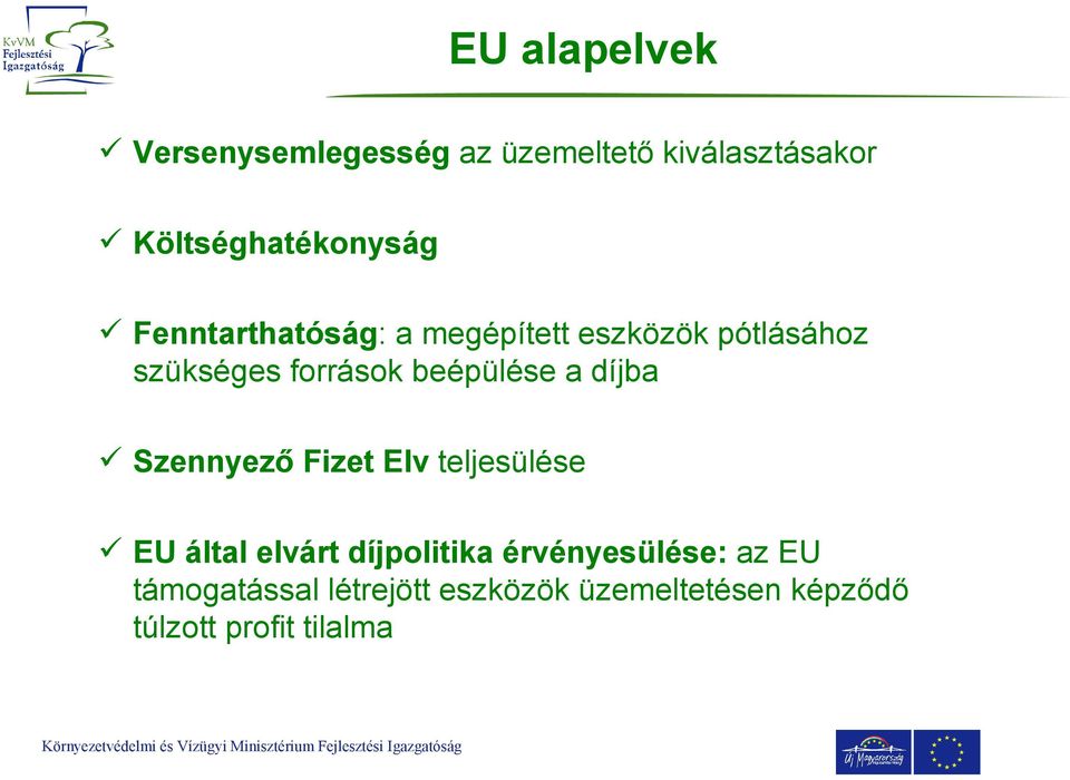 díjba Szennyező Fizet Elv teljesülése EU által elvárt díjpolitika érvényesülése: