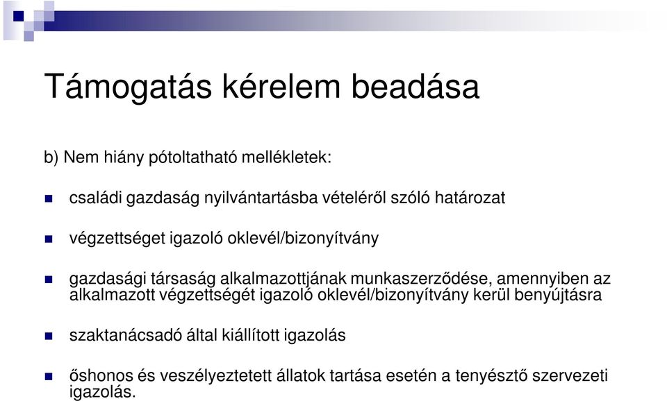 munkaszerződése, amennyiben az alkalmazott végzettségét igazoló oklevél/bizonyítvány kerül benyújtásra