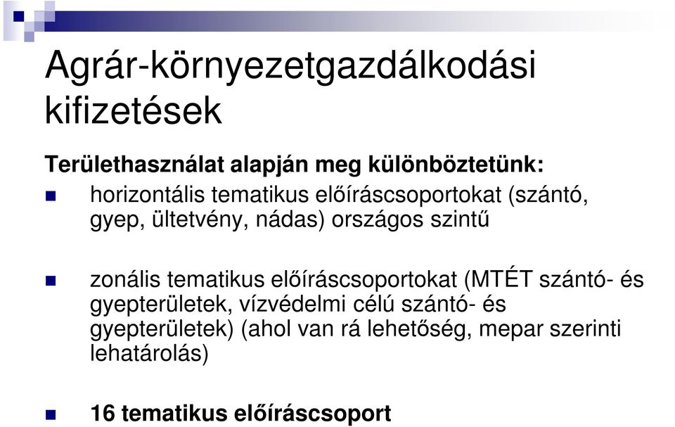 zonális tematikus előíráscsoportokat (MTÉT szántó- és gyepterületek, vízvédelmi célú