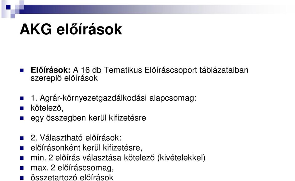 Agrár-környezetgazdálkodási alapcsomag: kötelező, egy összegben kerül kifizetésre