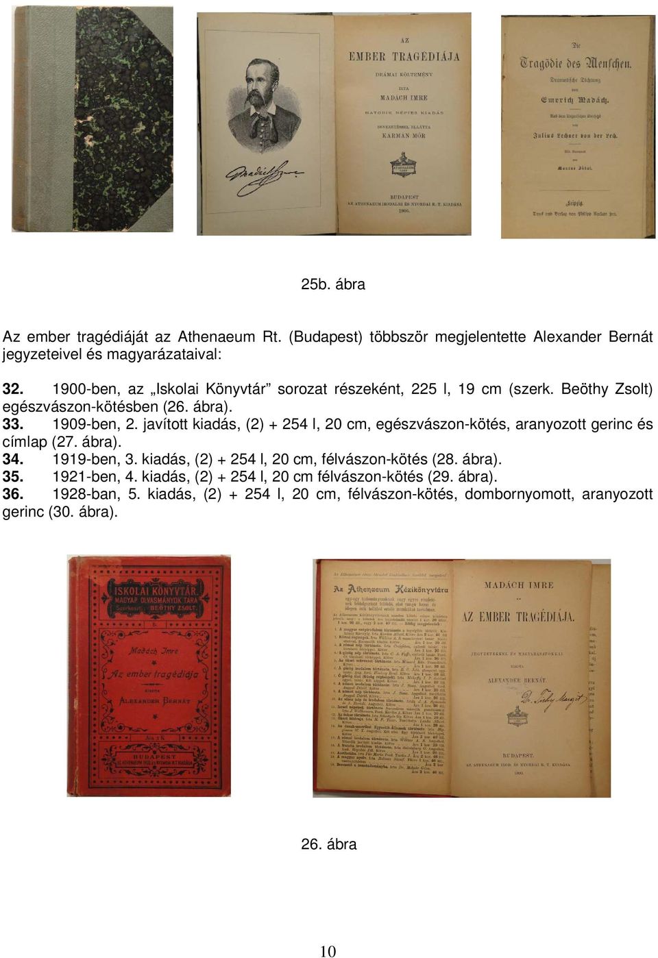 javított kiadás, (2) + 254 l, 20 cm, egészvászon-kötés, aranyozott gerinc és címlap (27. ábra). 34. 1919-ben, 3.