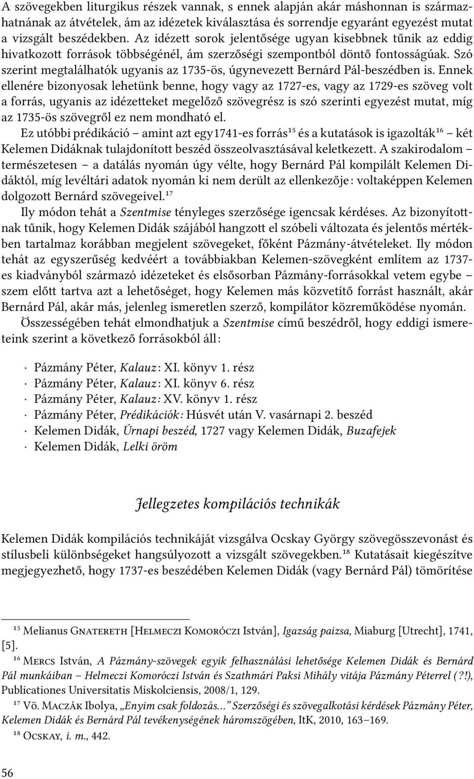 Szó szerint megtalálhatók ugyanis az 1735-ös, úgyneveze Bernárd Pál-beszédben is.