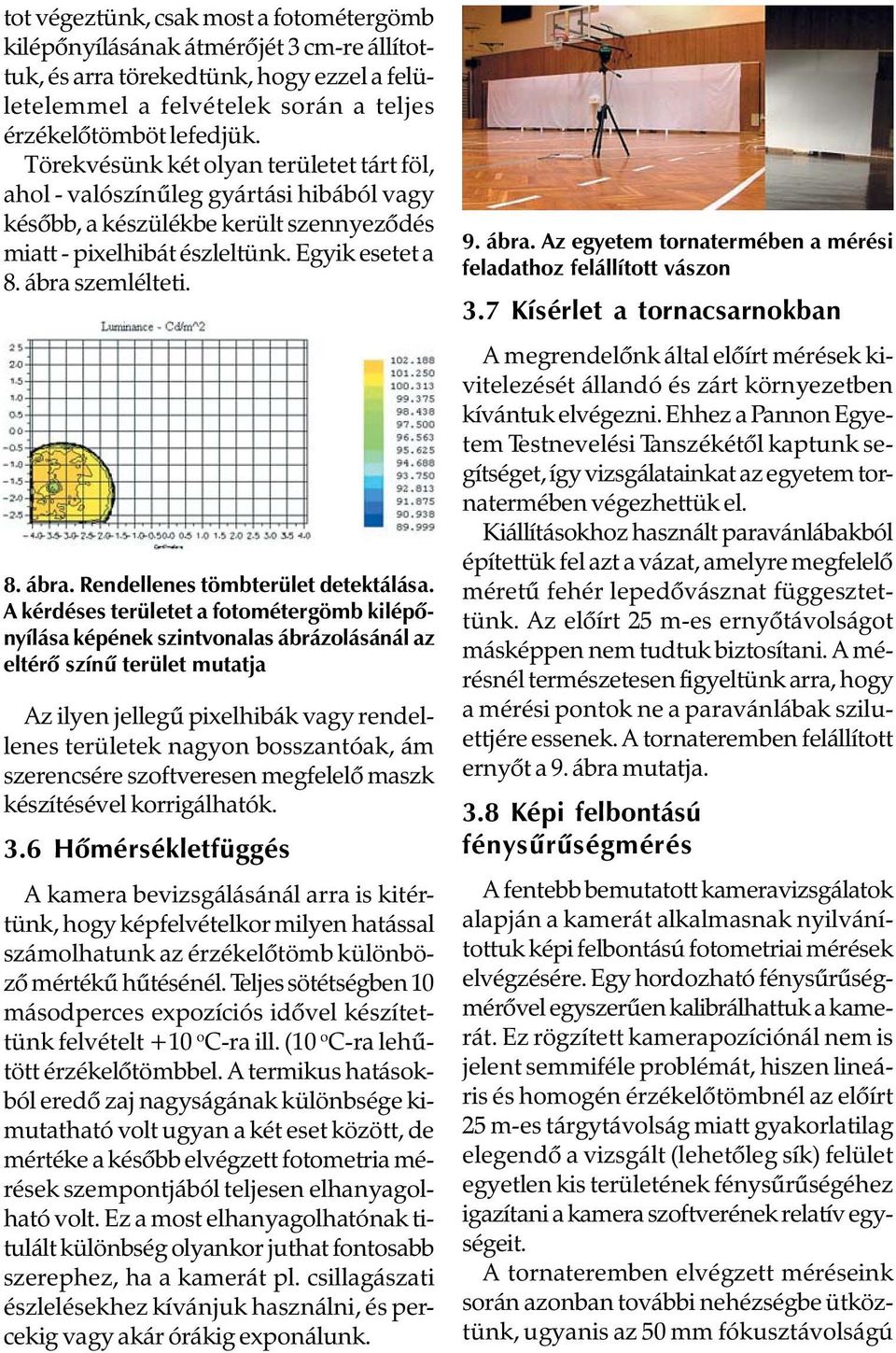 szemlélteti. 8. ábra. Rendellenes tömbterület detektálása.