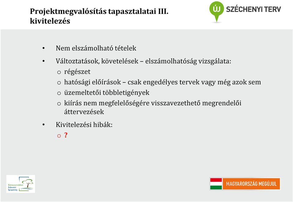 vizsgálata: o régészet o hatósági előírások csak engedélyes tervek vagy még azok