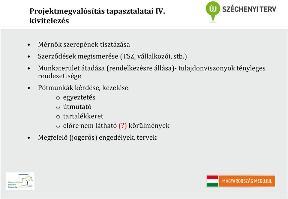 ) Munkaterület átadása (rendelkezésre állása)-tulajdonviszonyok tényleges rendezettsége