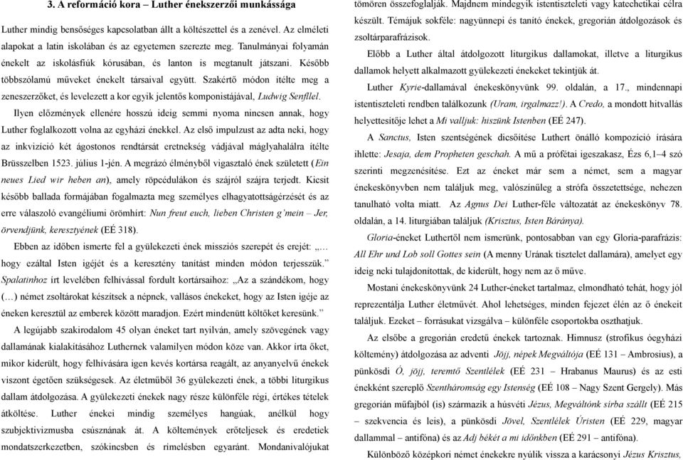 Szakértő módon ítélte meg a zeneszerzőket, és levelezett a kor egyik jelentős komponistájával, Ludwig Senfllel.