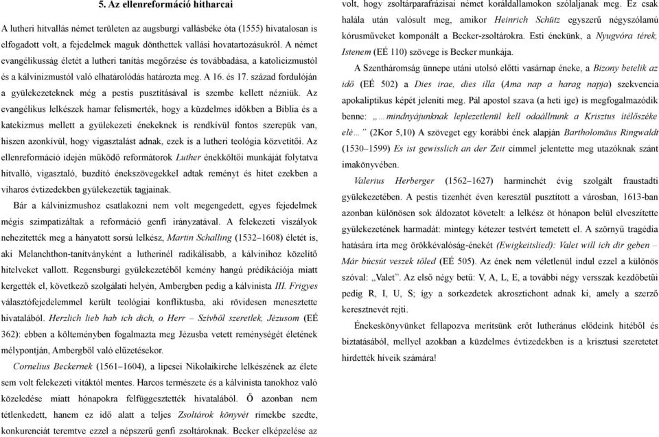 század fordulóján a gyülekezeteknek még a pestis pusztításával is szembe kellett nézniük.