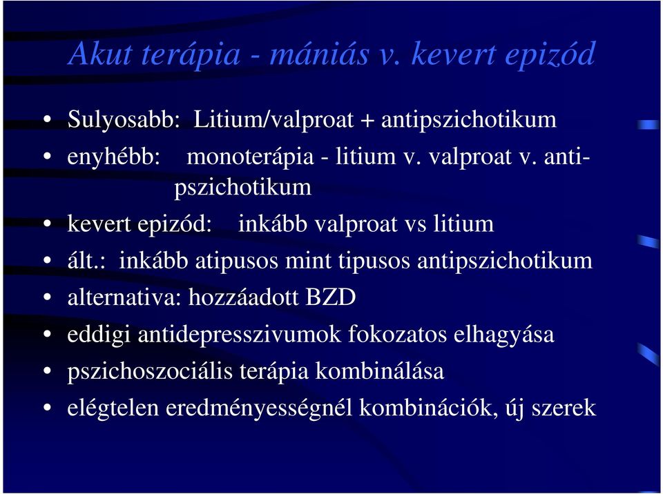 valproat v. antipszichotikum kevert epizód: inkább valproat vs litium ált.