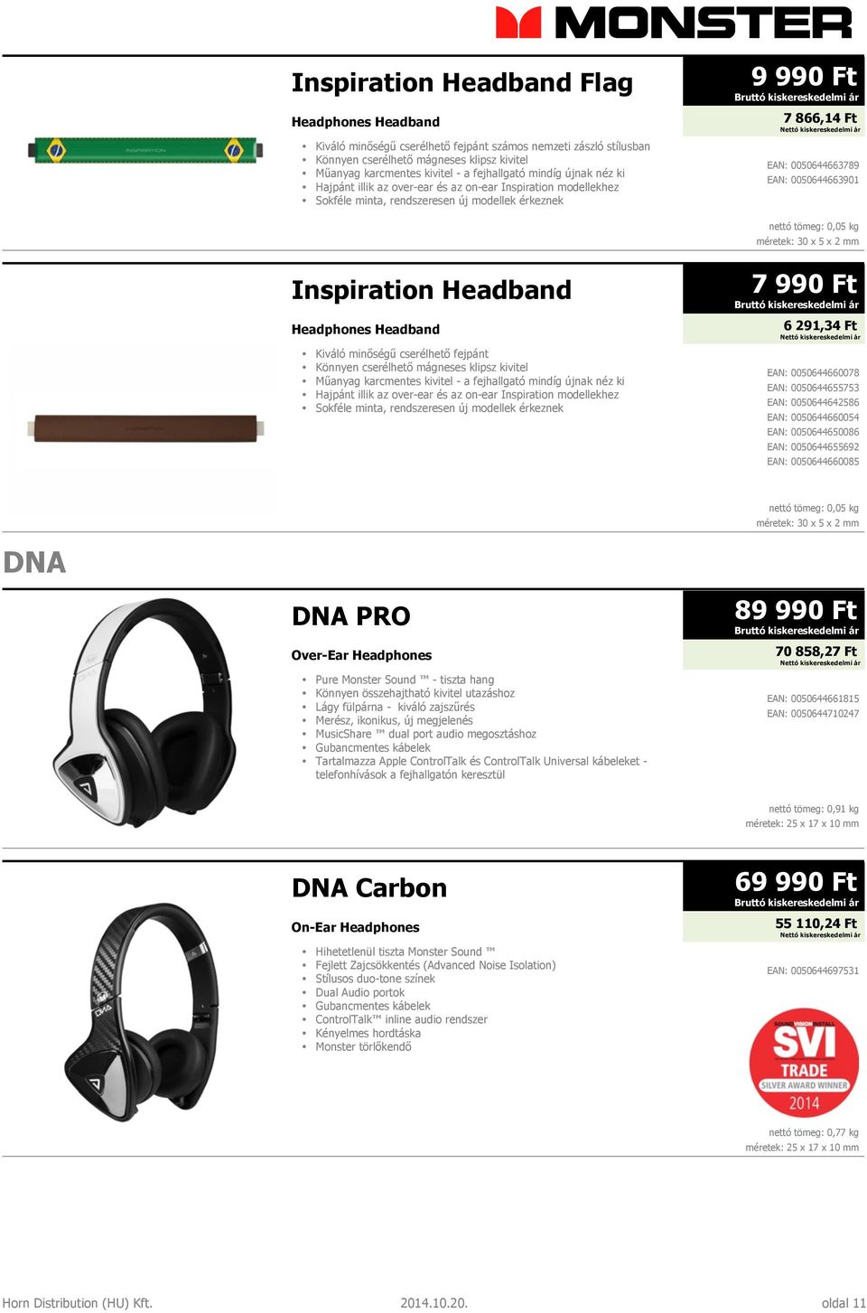 tömeg: 0,05 kg méretek: 30 x 5 x 2 mm Inspiration Headband Headphones Headband Kiváló minőségű cserélhető fejpánt Könnyen cserélhető mágneses klipsz kivitel Műanyag karcmentes kivitel - a fejhallgató
