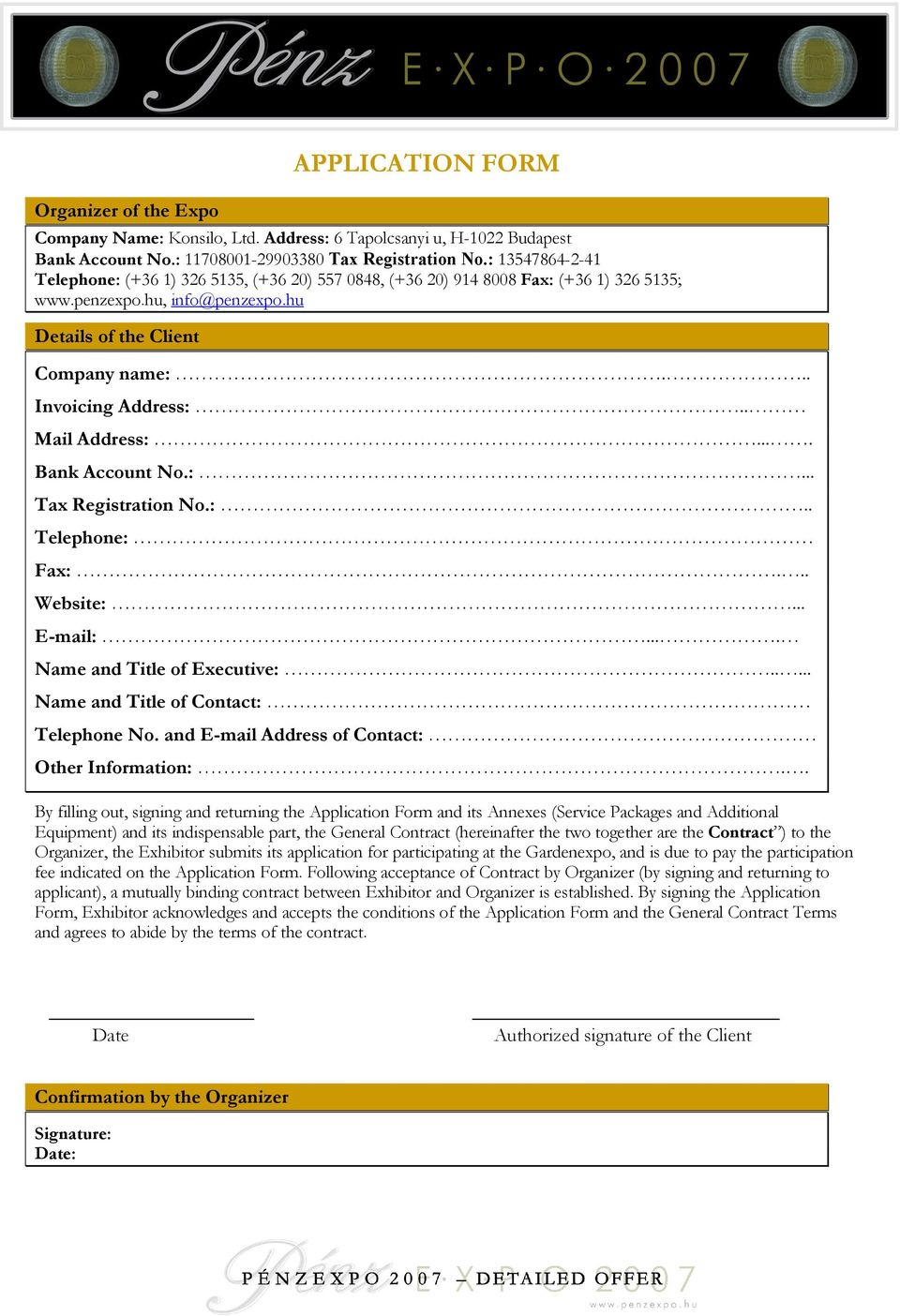 . Mail Address:.... Bank Account No.:... Tax Registration No.:.. Telephone: Fax:... Website:... E-mail:.... Name and Title of Executive:..... Name and Title of Contact: Telephone No.