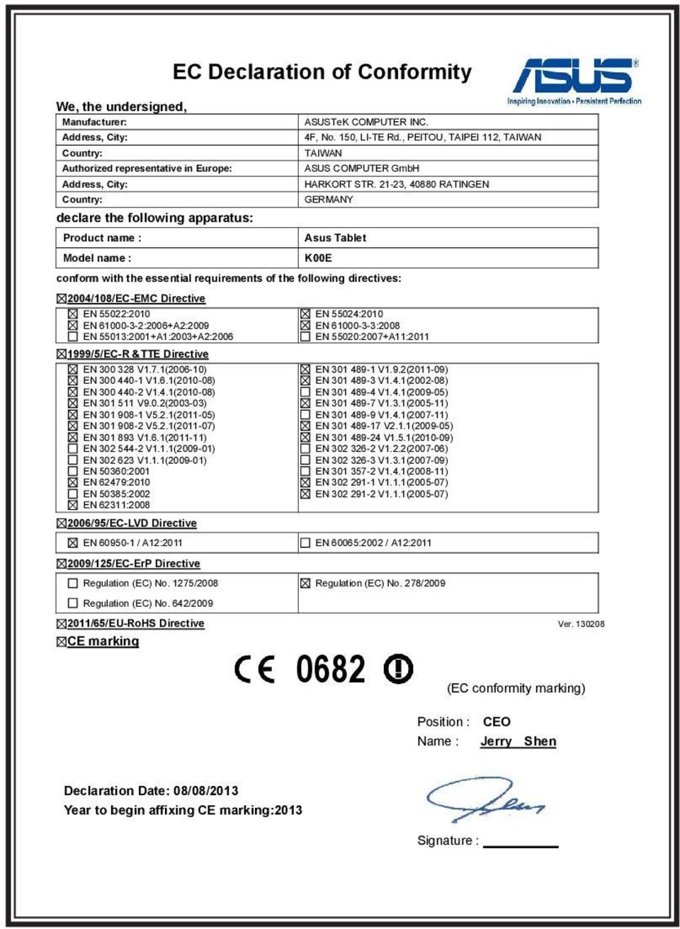 21-23, 40880 RATINGEN GERMANY Asus Tablet K00E conform with the essential requirements of the following directives: 2004/108/EC-EMC Directive EN 55022:2010 EN 61000-3-2:2006+A2:2009 EN