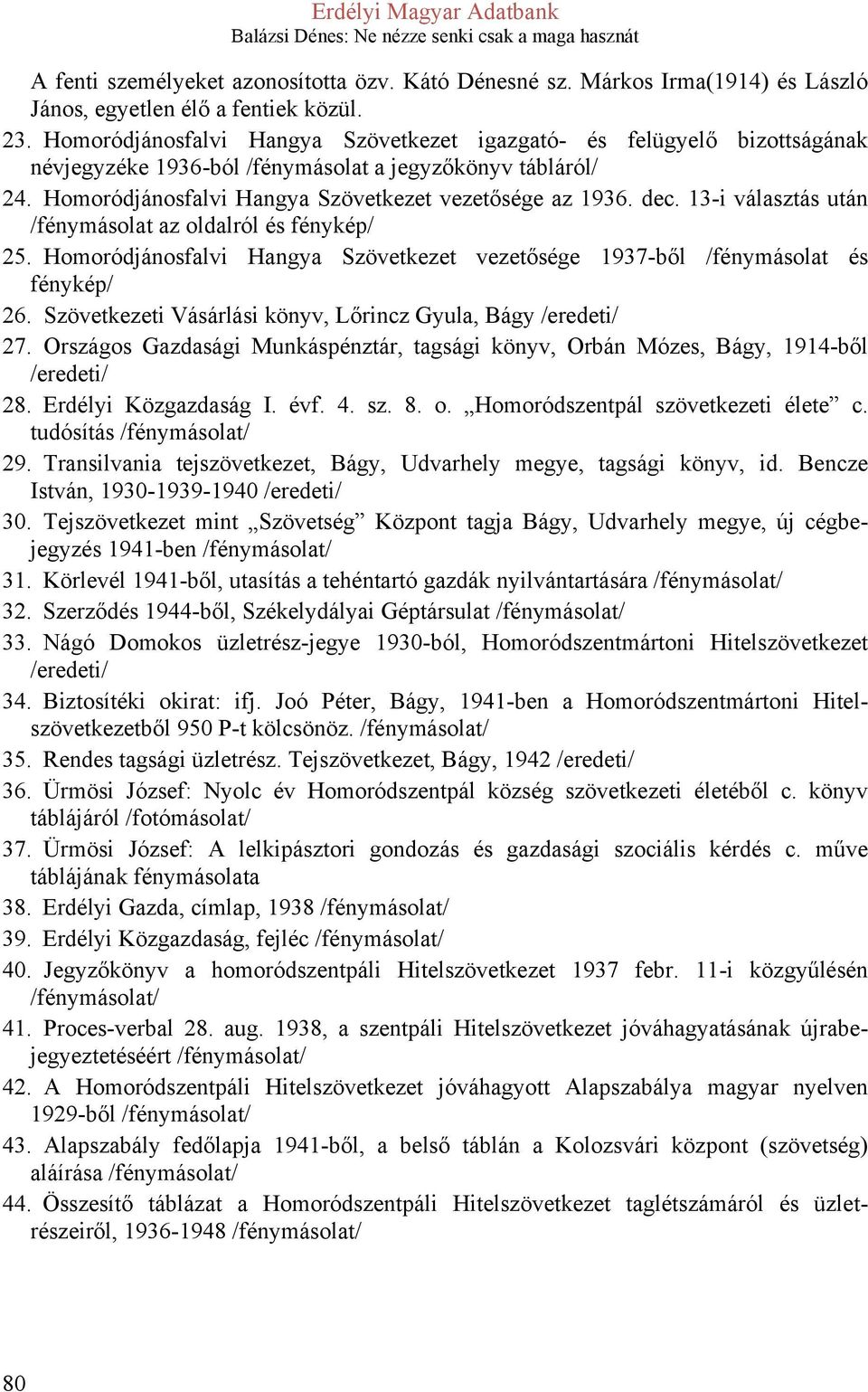 13-i választás után /fénymásolat az oldalról és fénykép/ 25. Homoródjánosfalvi Hangya Szövetkezet vezetősége 1937-ből /fénymásolat és fénykép/ 26.